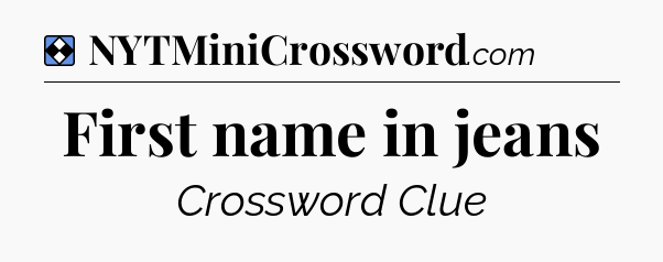 Solution: First name in jeans - NYT Mini Crossword