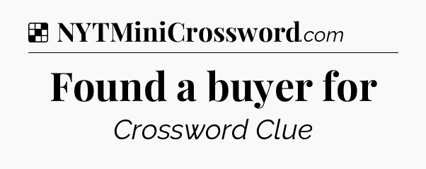 Solution: Found a buyer for - NYT Crossword