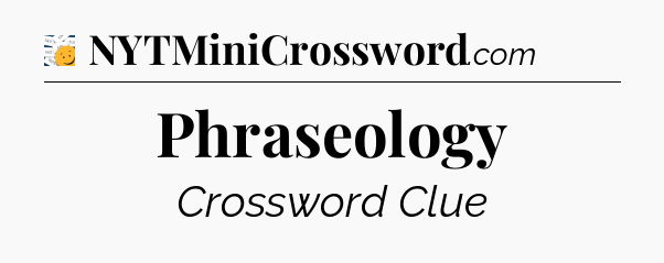 Phraseology - 7 Little Words