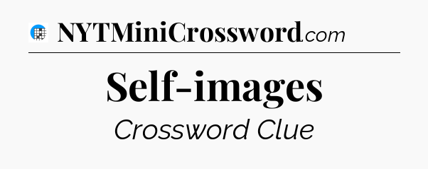 Self-images Crossword Clue