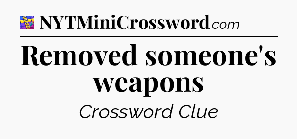 Removed someone's weapons Codycross