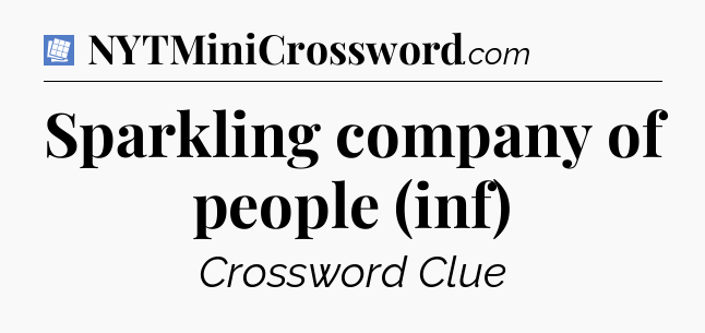 Sparkling company of people (inf) Puzzle Page Crossword Clue