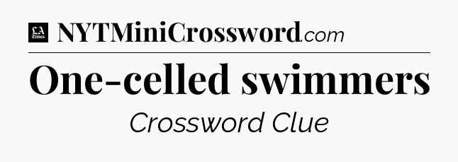 One-celled swimmers - LA Times Crossword