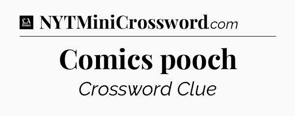 Comics pooch - LA Times Crossword