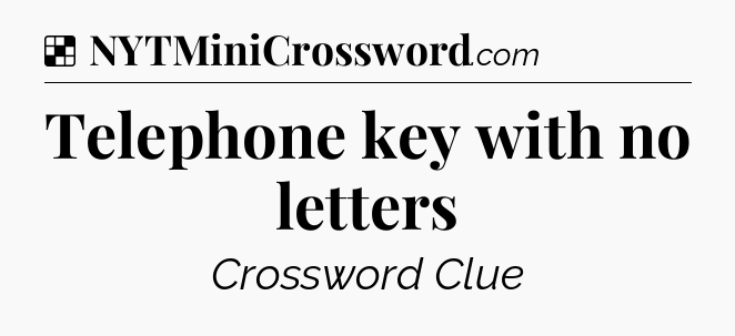 Solution: Telephone key with no letters - NYT Crossword