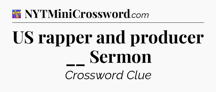 US rapper and producer __ Sermon Codycross