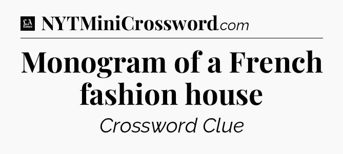 Monogram of a French fashion house - LA Times Crossword