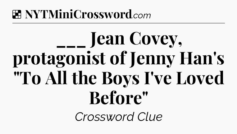 Solution: ___ Jean Covey, protagonist of Jenny Han's 