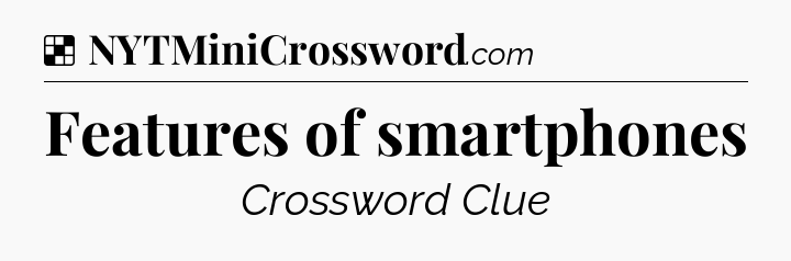 Solution: Features of smartphones - NYT Crossword