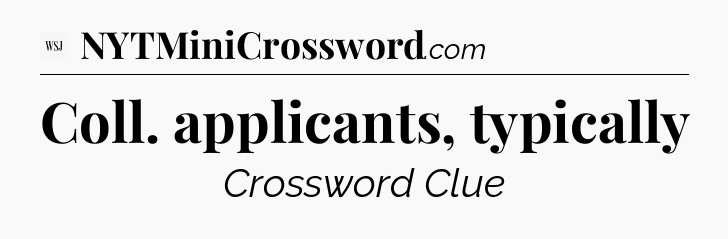Coll. applicants, typically - WSJ Crossword