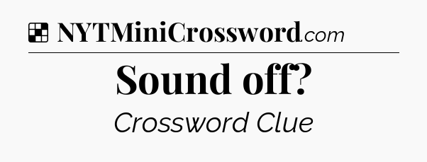 Solution: Sound off - NYT Crossword