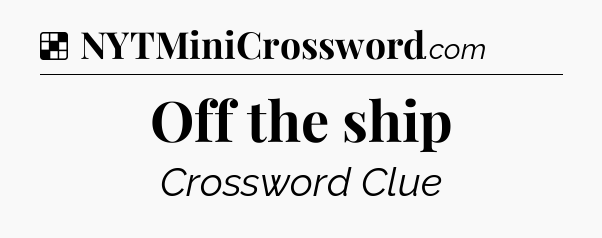 Solution: Off the ship - NYT Crossword