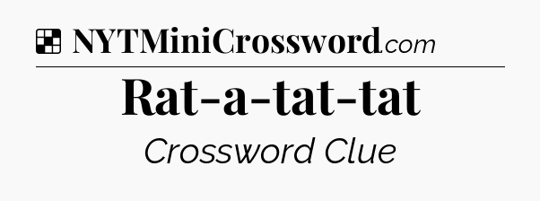 Solution: Rat-a-tat-tat - NYT Crossword