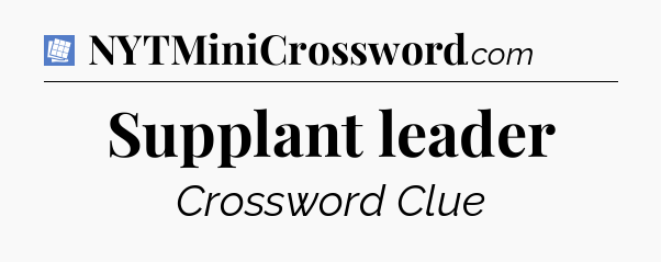 Supplant leader Puzzle Page Crossword Clue