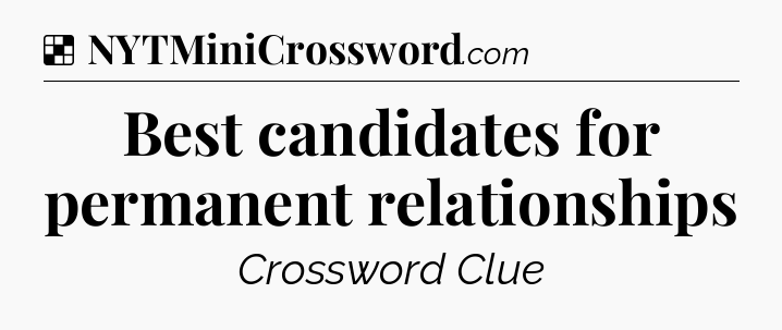 Solution: Best candidates for permanent relationships - NYT Crossword