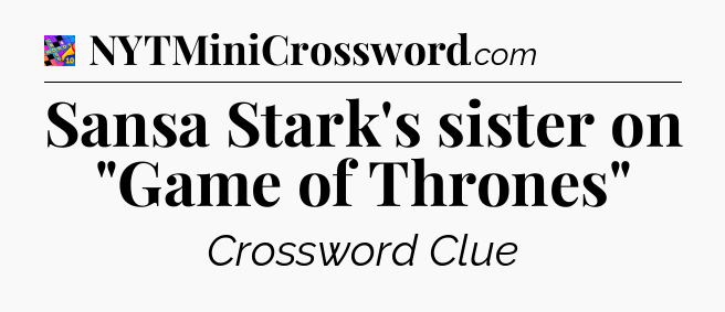 Sansa Stark's sister on 