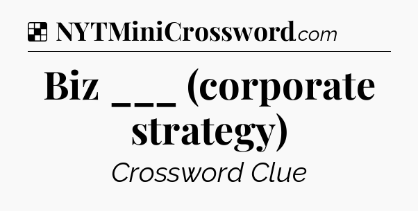 Solution: Biz ___ (corporate strategy) - NYT Crossword