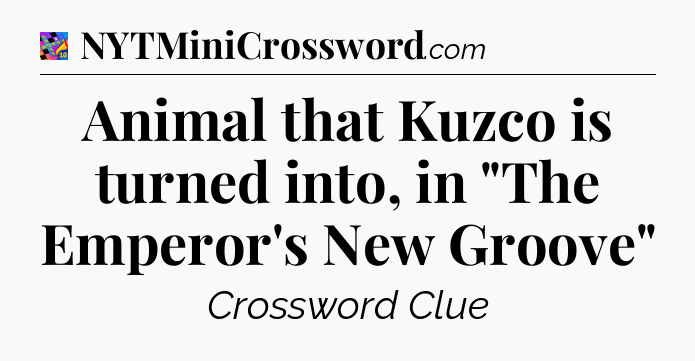 Animal that Kuzco is turned into, in 