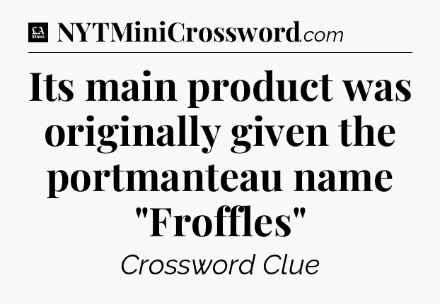 Its main product was originally given the portmanteau name 