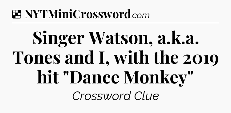 Solution: Singer Watson, a.k.a. Tones and I, with the 2019 hit 