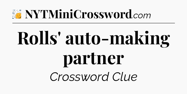 Rolls' auto-making partner - 7 Little Words