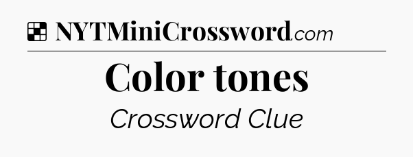 Solution: Color tones - NYT Crossword