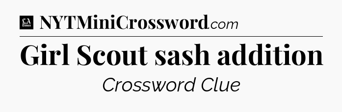 Girl Scout sash addition - LA Times Crossword
