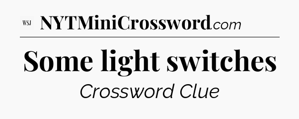 Some light switches - WSJ Crossword