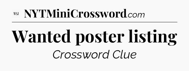 Wanted poster listing - WSJ Crossword