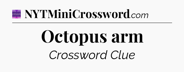 Octopus arm - Thomas Joseph Crossword