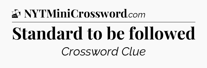 Standard to be followed - Daily Themed Classic Crossword
