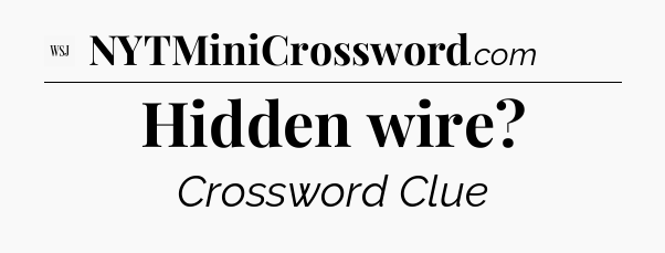 Hidden wire - WSJ Crossword