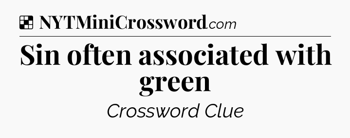 Solution: Sin often associated with green - NYT Crossword