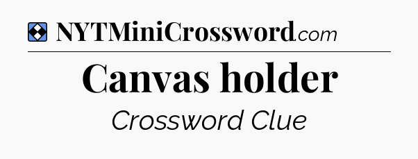 Solution: Canvas holder - NYT Mini Crossword