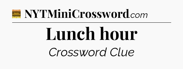 Lunch hour crossword clue Eugene Sheffer