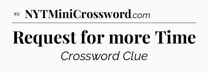 Request for more Time - WSJ Crossword