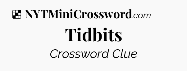 Tidbits NYT Crossword