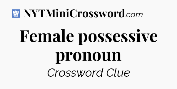 Female possessive pronoun Puzzle Page Crossword Clue