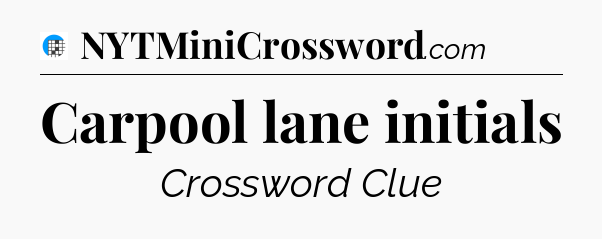 Carpool lane initials Crossword Clue