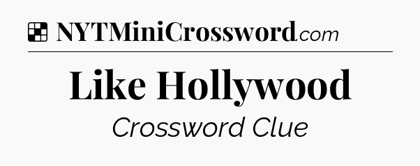 Solution: Like Hollywood - NYT Crossword