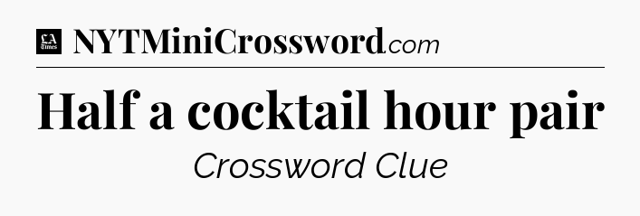 Half a cocktail hour pair - LA Times Crossword