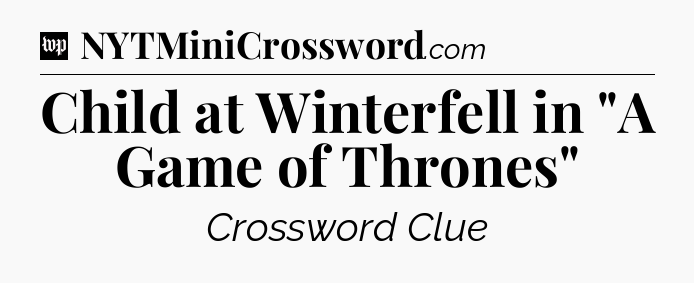 Child at Winterfell in 