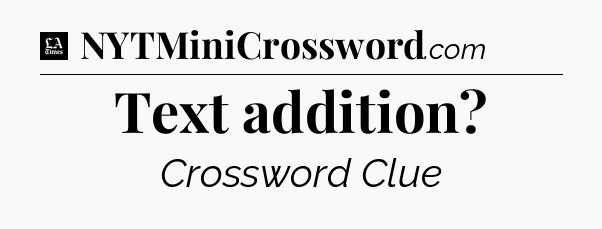 Text addition - LA Times Crossword