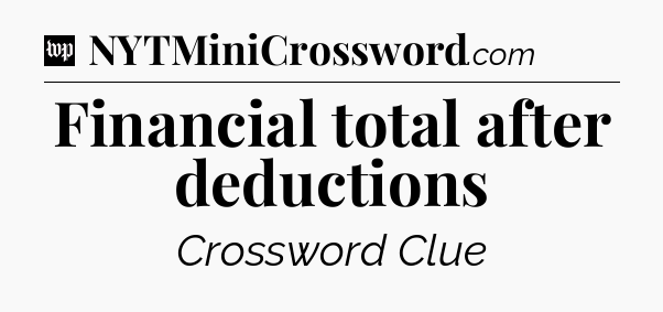 Financial total after deductions Crossword Clue