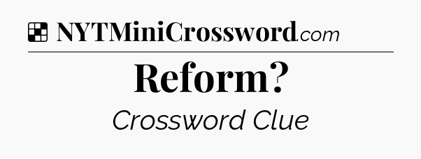 Solution: Reform - NYT Crossword