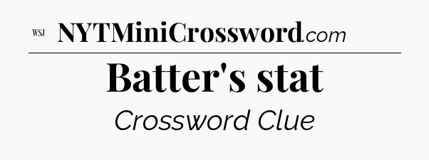 Batter's stat - WSJ Crossword