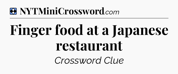 Solution: Finger food at a Japanese restaurant - NYT Mini Crossword