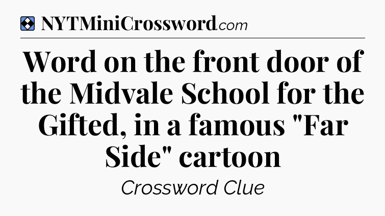 Solution: Word on the front door of the Midvale School for the Gifted, in a famous 