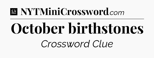 October birthstones - LA Times Crossword