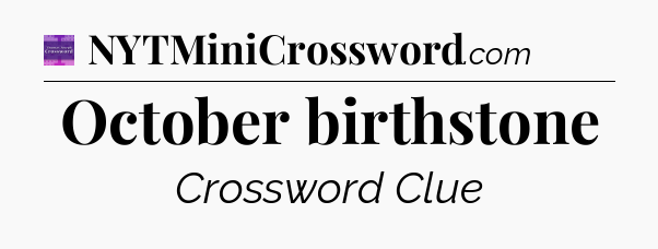 October birthstone - Thomas Joseph Crossword